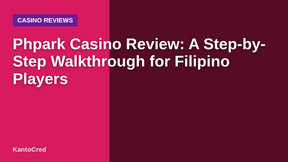 Phpark Casino Review: A Step-by-Step Walkthrough for Filipino Players